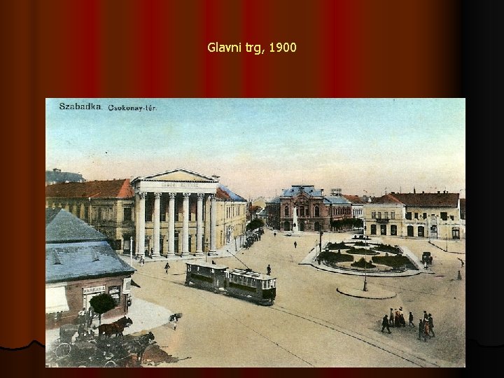Glavni trg, 1900 