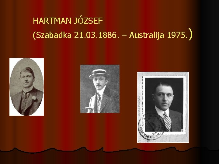 HARTMAN JÓZSEF (Szabadka 21. 03. 1886. – Australija 1975. ) 