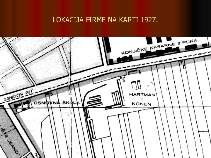 LOKACIJA FIRME NA KARTI 1927. 