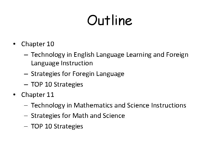 Outline • Chapter 10 – Technology in English Language Learning and Foreign Language Instruction