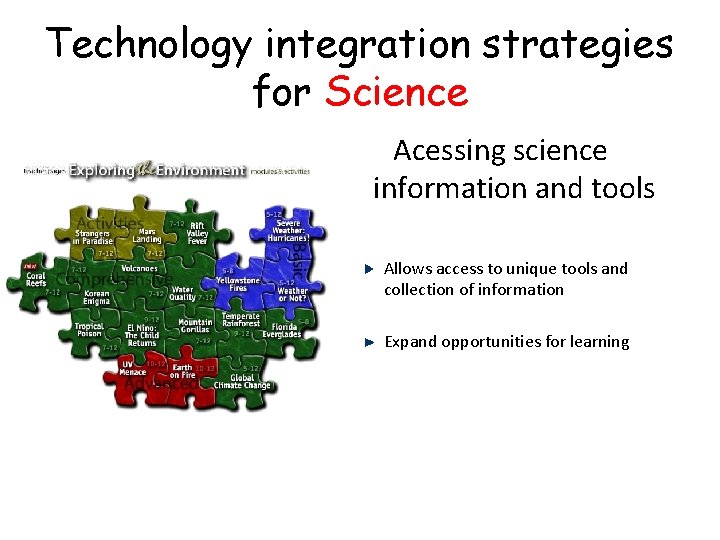 Technology integration strategies for Science Acessing science information and tools Allows access to unique