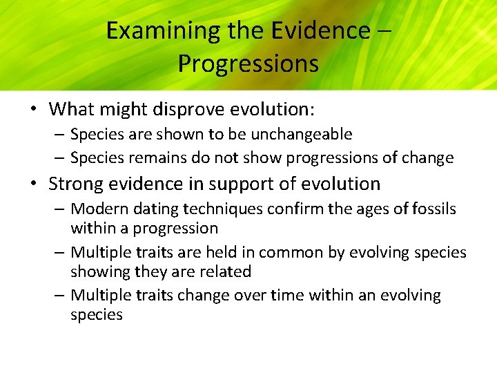 Examining the Evidence – Progressions • What might disprove evolution: – Species are shown