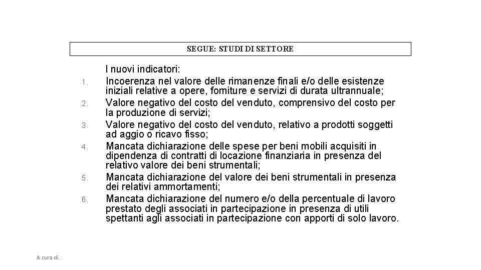 SEGUE: STUDI DI SETTORE 1. 2. 3. 4. 5. 6. A cura di. .