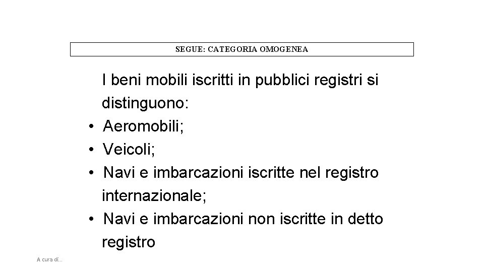 SEGUE: CATEGORIA OMOGENEA • • A cura di. . . I beni mobili iscritti