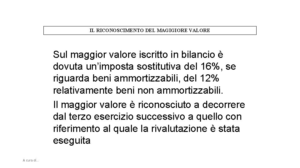 IL RICONOSCIMENTO DEL MAGIGIORE VALORE Sul maggior valore iscritto in bilancio è dovuta un’imposta