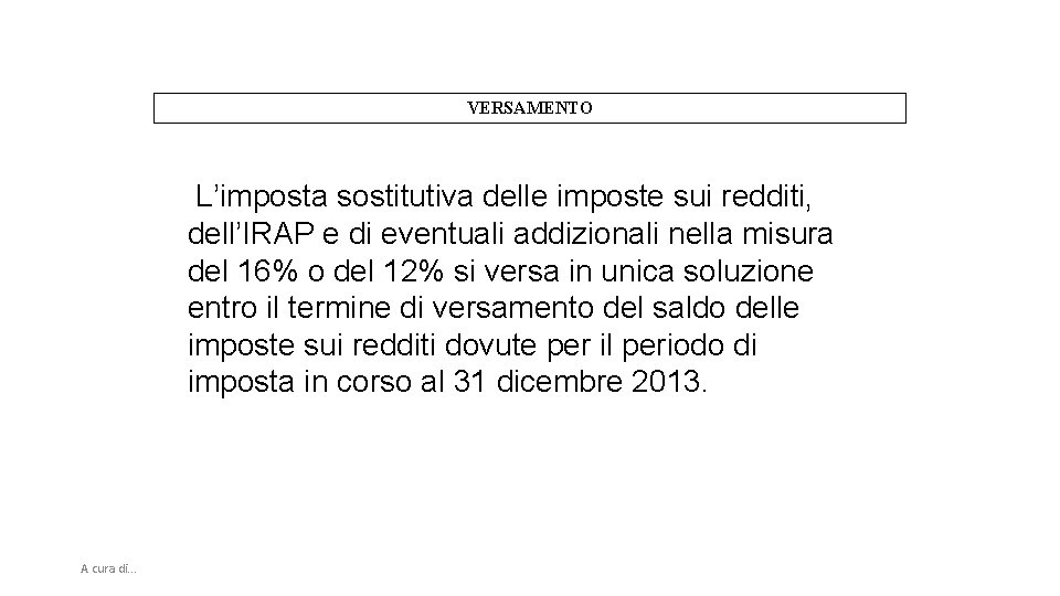 VERSAMENTO L’imposta sostitutiva delle imposte sui redditi, dell’IRAP e di eventuali addizionali nella misura