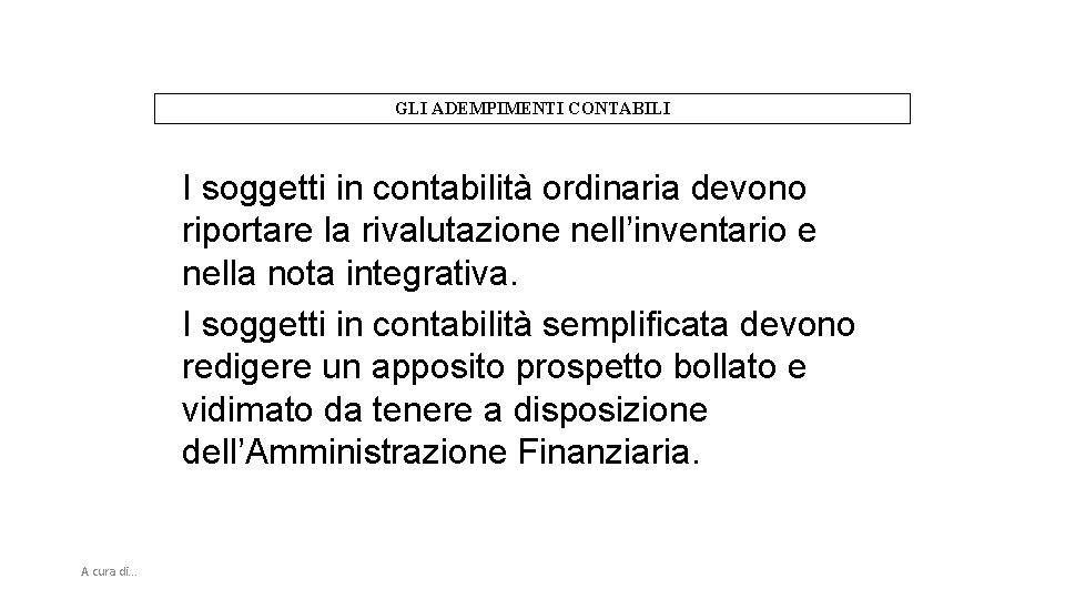 GLI ADEMPIMENTI CONTABILI I soggetti in contabilità ordinaria devono riportare la rivalutazione nell’inventario e