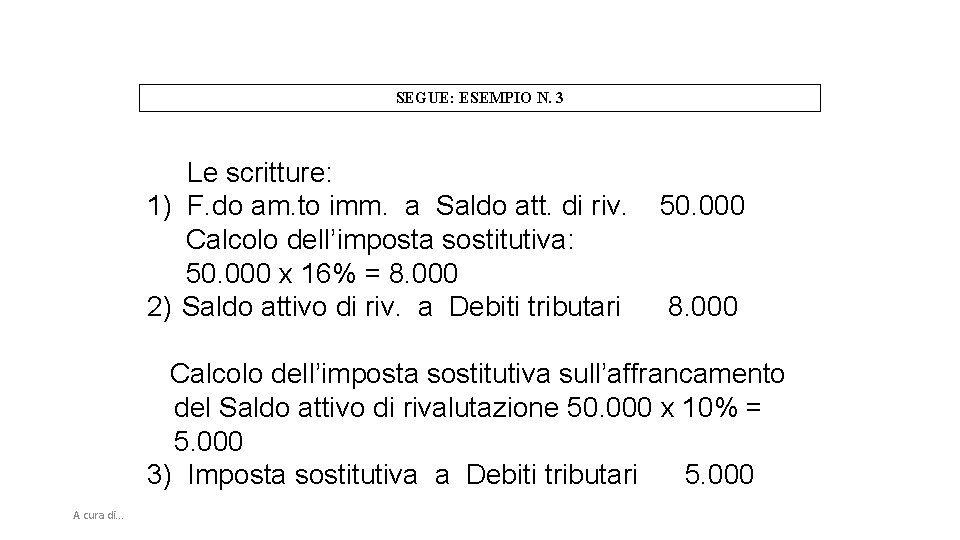 SEGUE: ESEMPIO N. 3 Le scritture: 1) F. do am. to imm. a Saldo