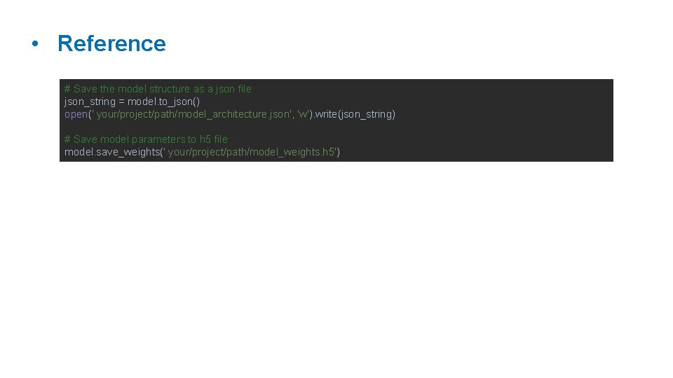  • Reference # Save the model structure as a json file json_string =