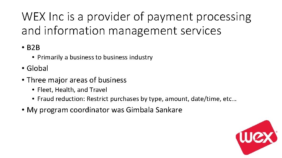 WEX Inc is a provider of payment processing and information management services • B