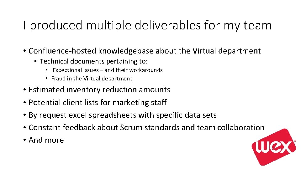 I produced multiple deliverables for my team • Confluence-hosted knowledgebase about the Virtual department