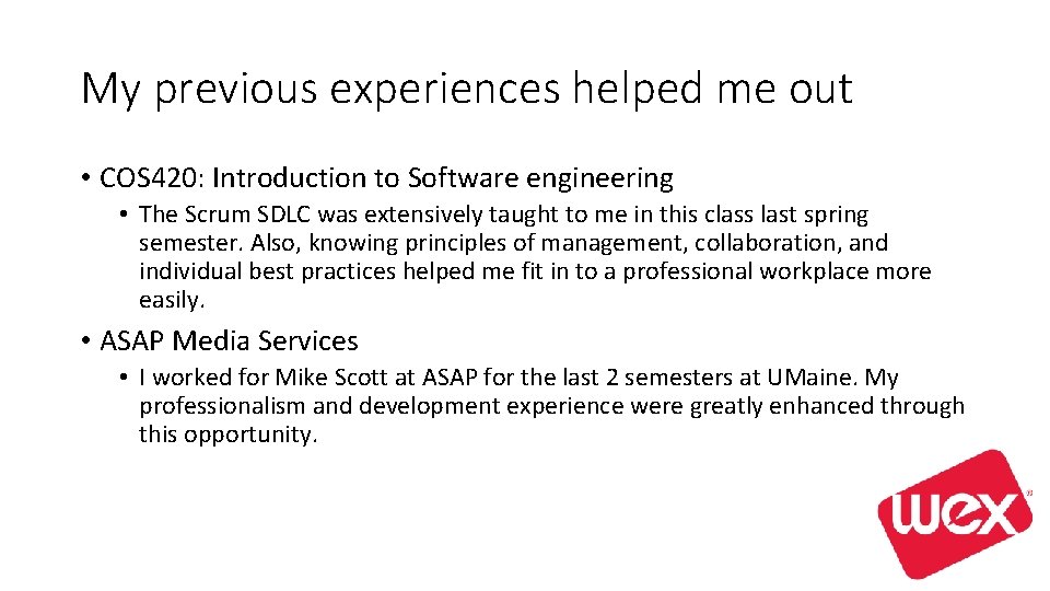 My previous experiences helped me out • COS 420: Introduction to Software engineering •