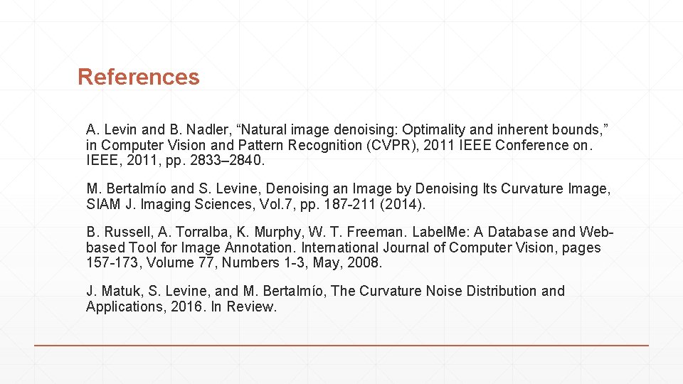 References A. Levin and B. Nadler, “Natural image denoising: Optimality and inherent bounds, ”