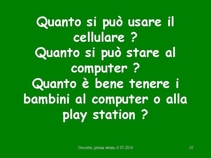 Quanto si può usare il cellulare ? Quanto si può stare al computer ?