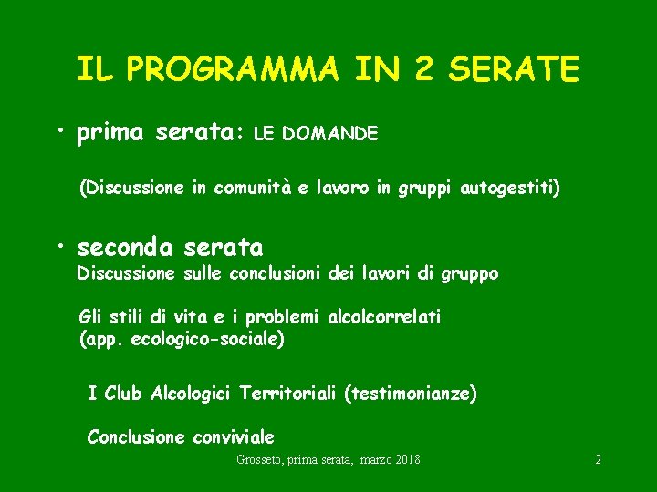 IL PROGRAMMA IN 2 SERATE • prima serata: LE DOMANDE (Discussione in comunità e