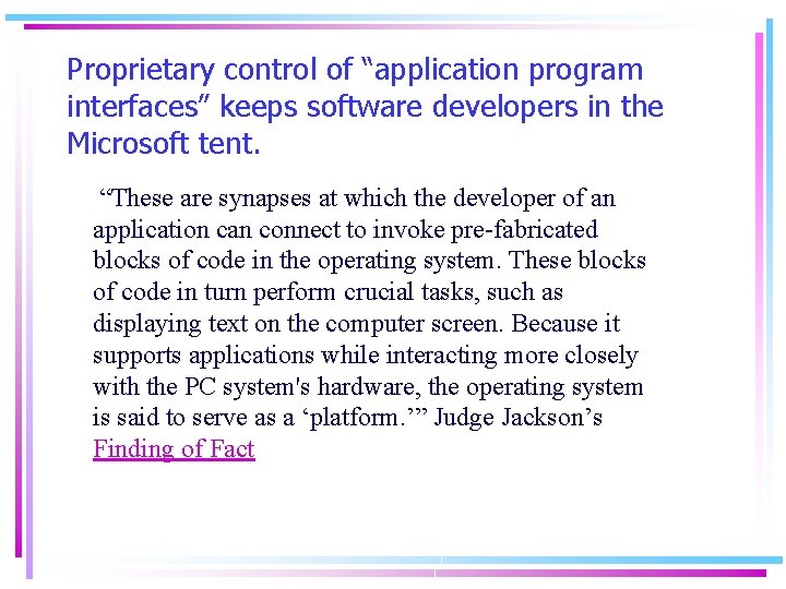 Proprietary control of “application program interfaces” keeps software developers in the Microsoft tent. “These