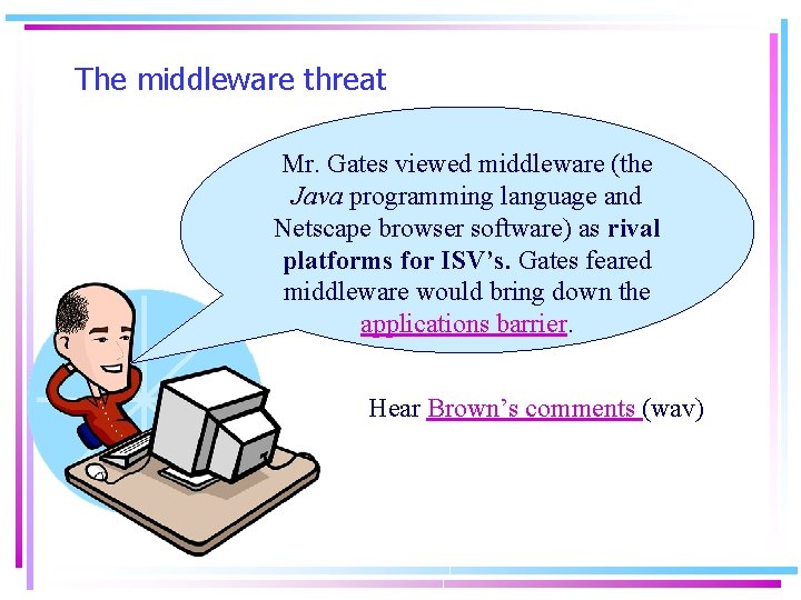 The middleware threat Mr. Gates viewed middleware (the Java programming language and Netscape browser