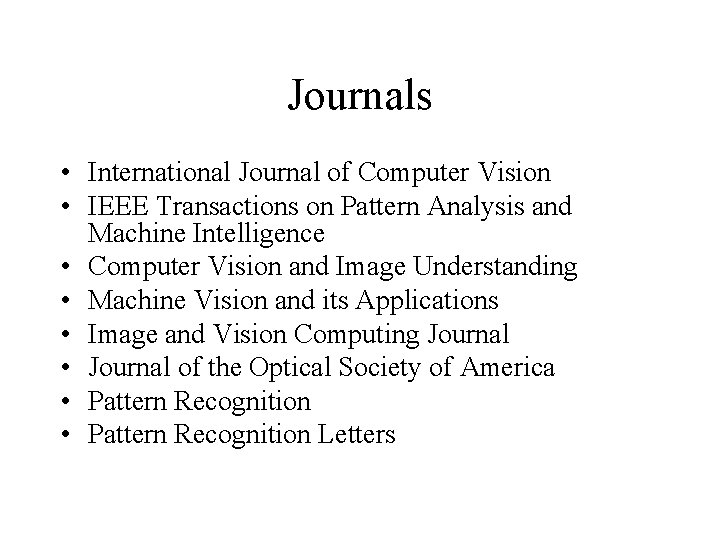 Journals • International Journal of Computer Vision • IEEE Transactions on Pattern Analysis and