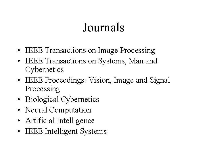Journals • IEEE Transactions on Image Processing • IEEE Transactions on Systems, Man and