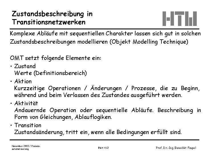 Zustandsbeschreibung in Transitionsnetzwerken Komplexe Abläufe mit sequentiellen Charakter lassen sich gut in solchen Zustandsbeschreibungen