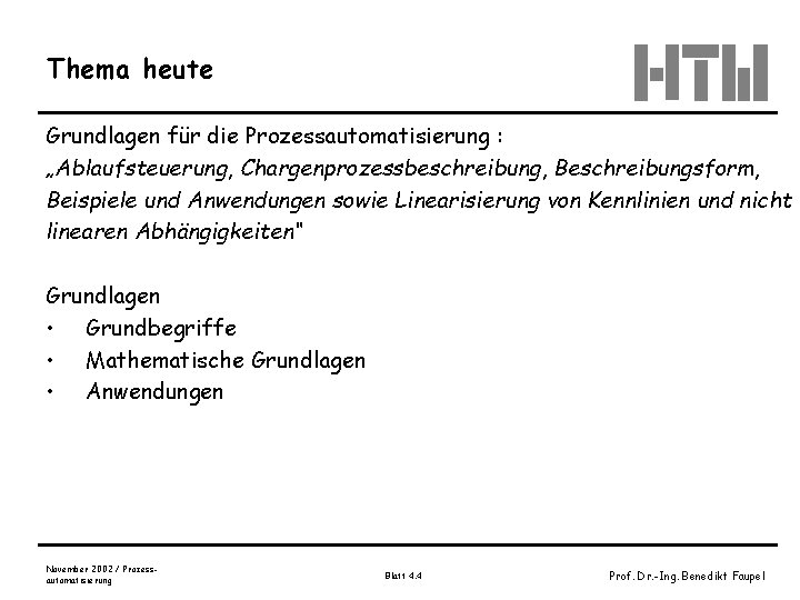 Thema heute Grundlagen für die Prozessautomatisierung : „Ablaufsteuerung, Chargenprozessbeschreibung, Beschreibungsform, Beispiele und Anwendungen sowie