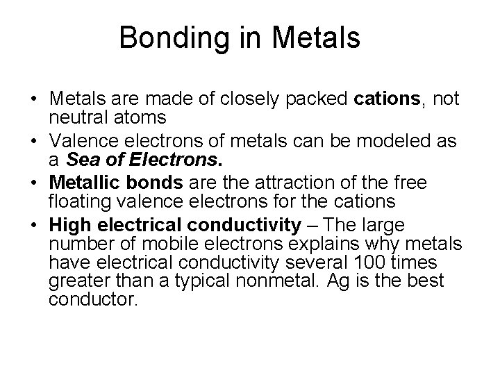 Bonding in Metals • Metals are made of closely packed cations, not neutral atoms