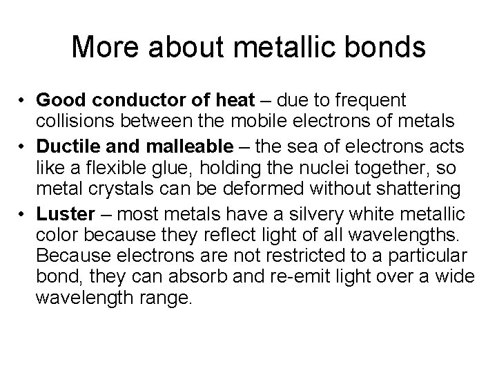 More about metallic bonds • Good conductor of heat – due to frequent collisions