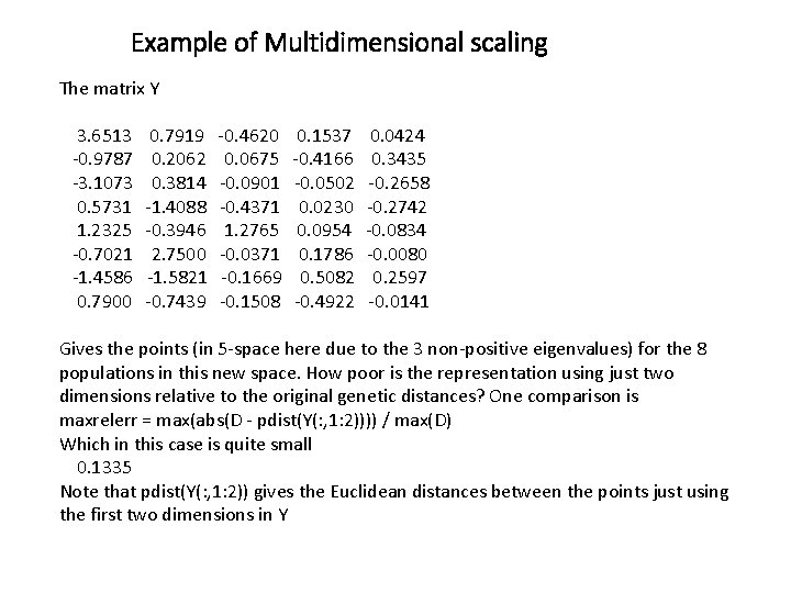 Example of Multidimensional scaling The matrix Y 3. 6513 -0. 9787 -3. 1073 0.
