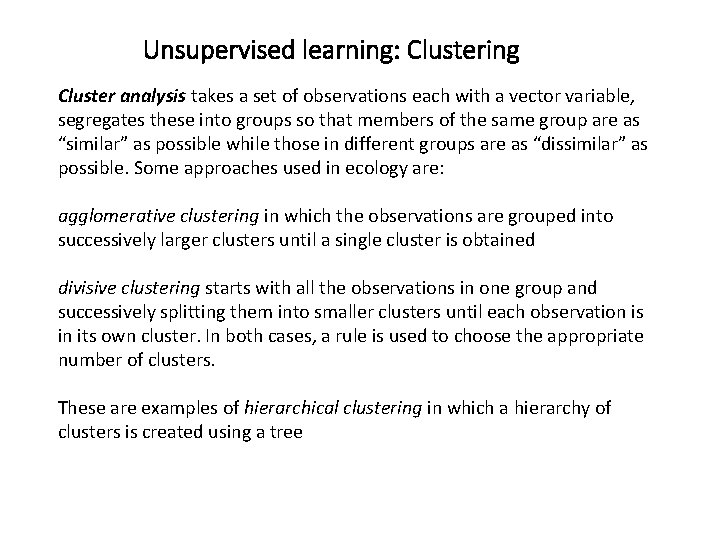 Unsupervised learning: Clustering Cluster analysis takes a set of observations each with a vector