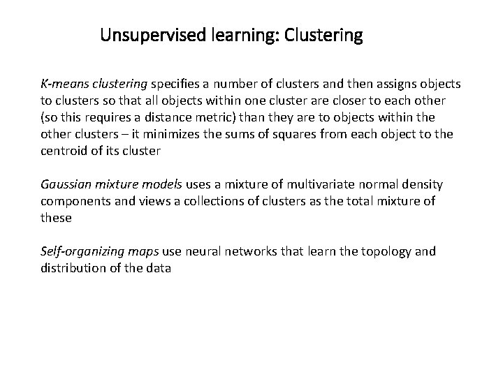Unsupervised learning: Clustering K-means clustering specifies a number of clusters and then assigns objects