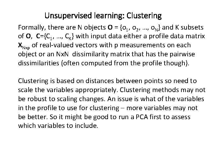 Unsupervised learning: Clustering Formally, there are N objects O = {o 1, o 2,