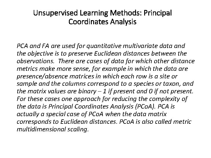 Unsupervised Learning Methods: Principal Coordinates Analysis PCA and FA are used for quantitative multivariate