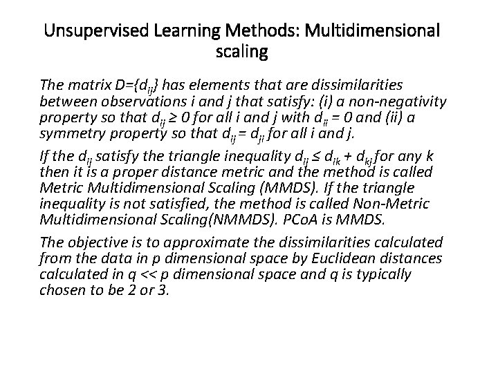 Unsupervised Learning Methods: Multidimensional scaling The matrix D={dij} has elements that are dissimilarities between