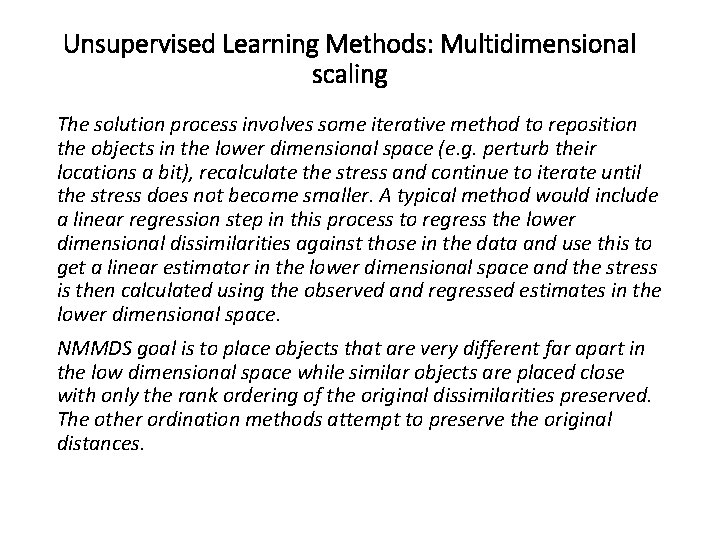 Unsupervised Learning Methods: Multidimensional scaling The solution process involves some iterative method to reposition