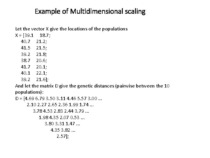 Example of Multidimensional scaling Let the vector X give the locations of the populations