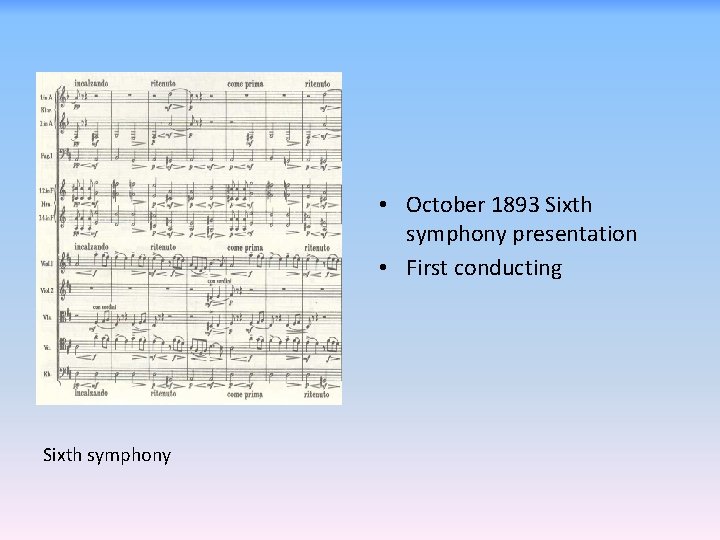  • Sixth symphony • October 1893 Sixth symphony presentation • First conducting 