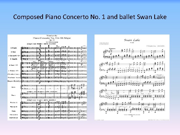 Composed Piano Concerto No. 1 and ballet Swan Lake 