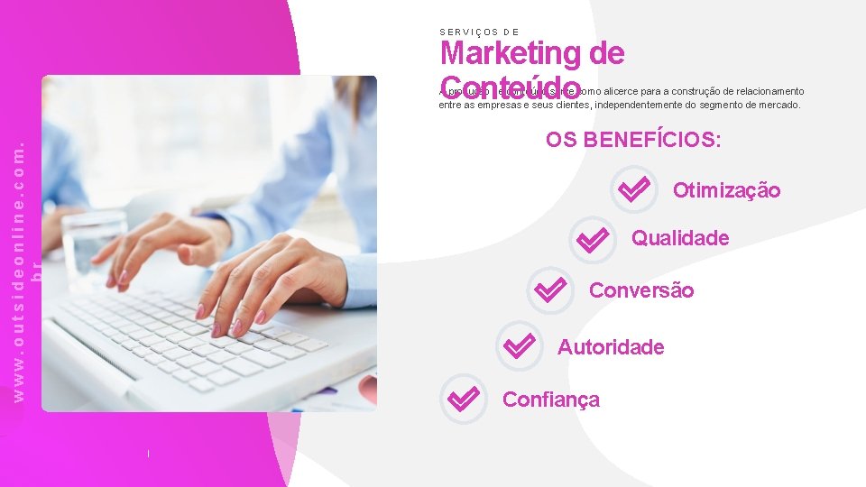 SERVIÇOS DE Marketing de Conteúdo www. outsideonline. com. br A produção de conteúdo serve