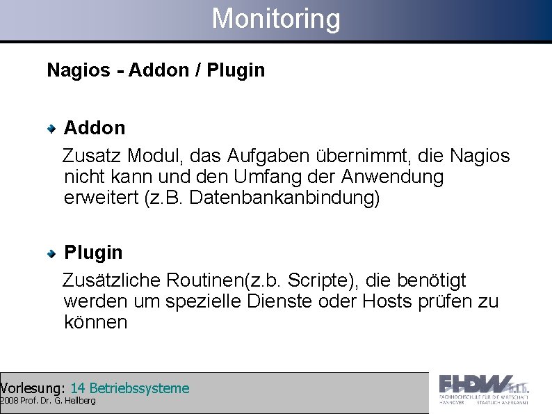 Monitoring Nagios - Addon / Plugin Addon Zusatz Modul, das Aufgaben übernimmt, die Nagios