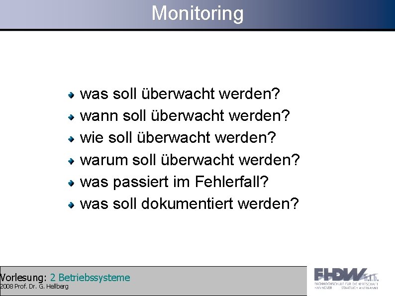 Monitoring was soll überwacht werden? wann soll überwacht werden? wie soll überwacht werden? warum