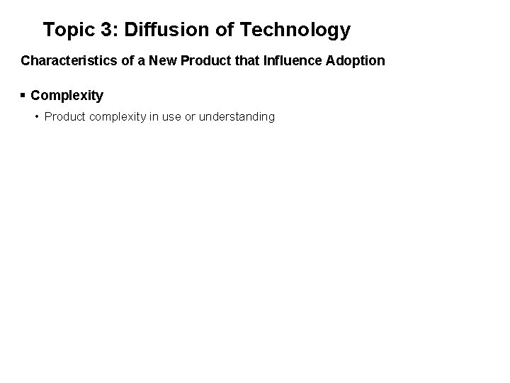 Topic 3: Diffusion of Technology Characteristics of a New Product that Influence Adoption §