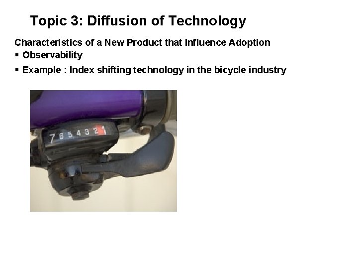 Topic 3: Diffusion of Technology Characteristics of a New Product that Influence Adoption §
