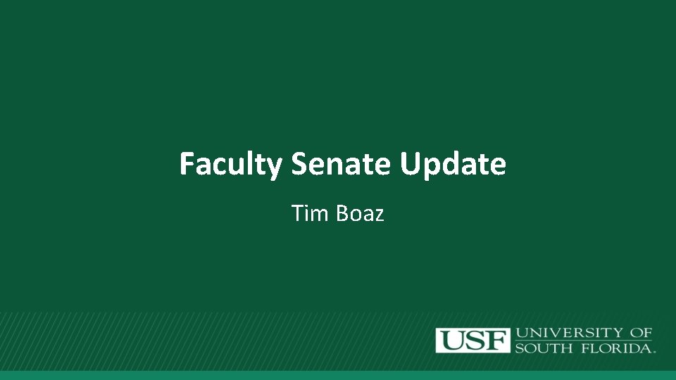 Faculty Senate Update Tim Boaz 