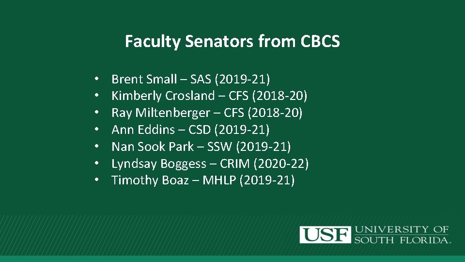 Faculty Senators from CBCS • • Brent Small – SAS (2019 -21) Kimberly Crosland
