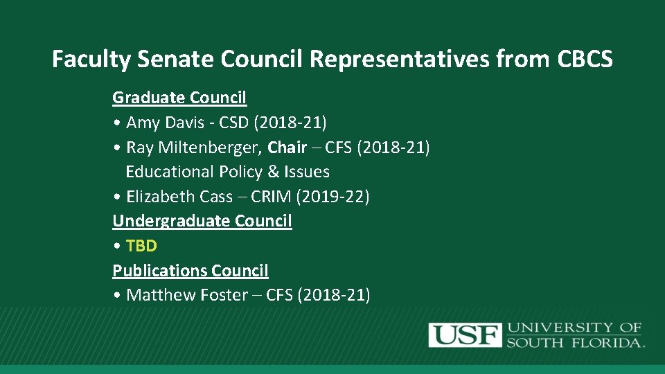 Faculty Senate Council Representatives from CBCS Graduate Council • Amy Davis - CSD (2018