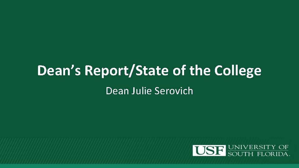 Dean’s Report/State of the College Dean Julie Serovich 