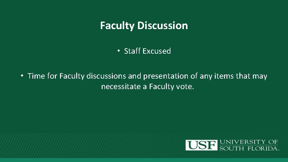 Faculty Discussion • Staff Excused • Time for Faculty discussions and presentation of any