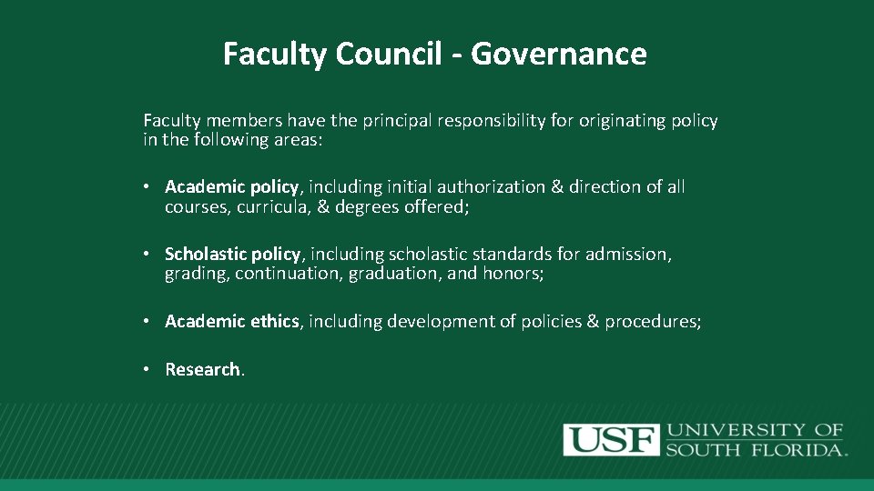 Faculty Council - Governance Faculty members have the principal responsibility for originating policy in