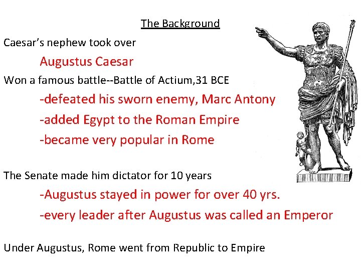 The Background Caesar’s nephew took over Augustus Caesar Won a famous battle--Battle of Actium,