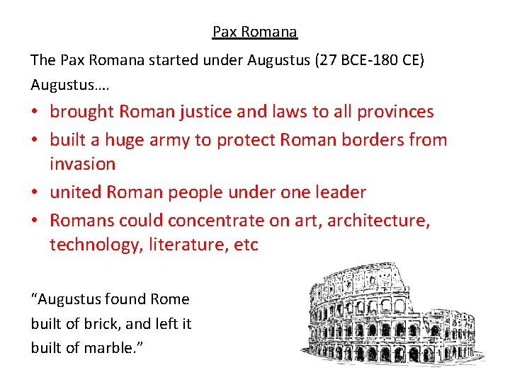 Pax Romana The Pax Romana started under Augustus (27 BCE-180 CE) Augustus…. • brought